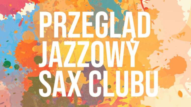 XXV Przegląd Jazzowy Sax Clubu | koncert finałowy + jam session