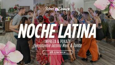 Noche Latina 🌴 impreza w rytmach latino z pokazami!